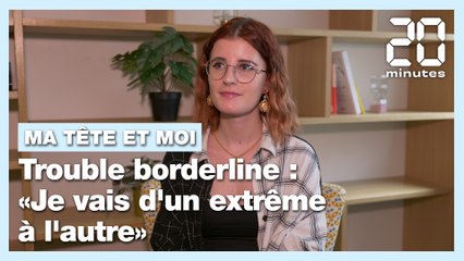 Trouble de la personnalité borderline : «Je vais d'un extrême à l'autre»