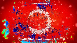 Challa Main Lad Jaana 8D AUDIO Song  URI  Vicky Kaushal  Yami Gautam  Shashwat S Romy  Vivek_1080p