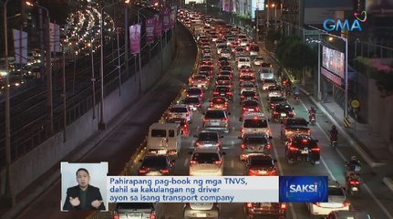 Pahirapang pag-book ng mga TNVS, dahil sa kakulangan ng driver ayon isang transport company | Saksi