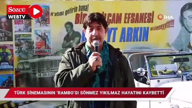 Türk sinemasının 'Rambo’su Sönmez Yıkılmaz hayatını kaybetti