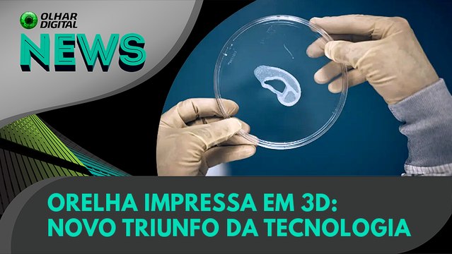 Ao Vivo | Orelha impressa em 3D: novo triunfo da tecnologia | 02/06/2022 | #OlharDigital