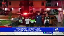 Barranco: capturan a delincuentes extranjeros que arrastraron a mujer para robarle su celular