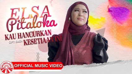 Elsa Pitaloka - Kau Hancurkan Kesetiaan Ini [Official Music Video HD]