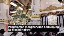 Pengalaman Mengharukan Masuki Masjid Nabawi