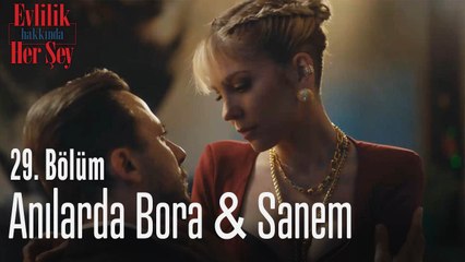 Anılarda Bora & Sanem - Evlilik Hakkında Her Şey 29. Bölüm