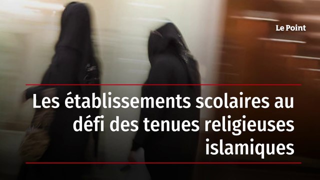Les établissements scolaires au défi des tenues religieuses islamiques
