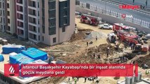 Başakşehir’de inşaat alanında göçük! 1 işçi hayatını kaybetti