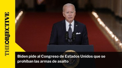 Biden pide al Congreso de Estados Unidos que se prohíban las armas de asalto