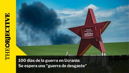 100 días de la guerra en Ucrania: Se espera una "guerra de desgaste"