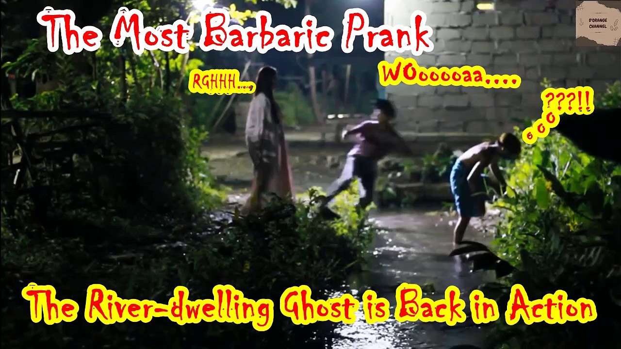 The Most Barbaric Prank, The River-dwelling Ghost is Back in Action