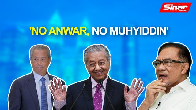 SINAR PM: 'Khemah besar ok tapi tanpa Anwar, Muhyiddin'