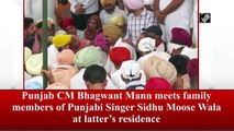 Punjab CM Bhagwant Mann meets Sidhu Moosewala's family in Mansa