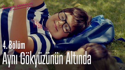 Aynı gökyüzünün altında  - Seviyor Sevmiyor 4. Bölüm