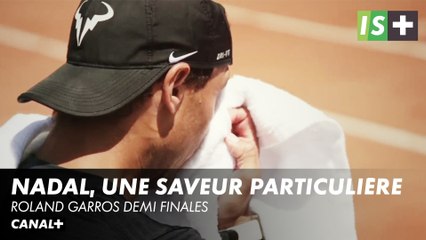 Nadal, une saveur particulière - Roland Garros Demi-finales