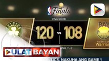 Boston Celtics, nakuha ang game 1 ng NBA finals vs. Golden State Warriors