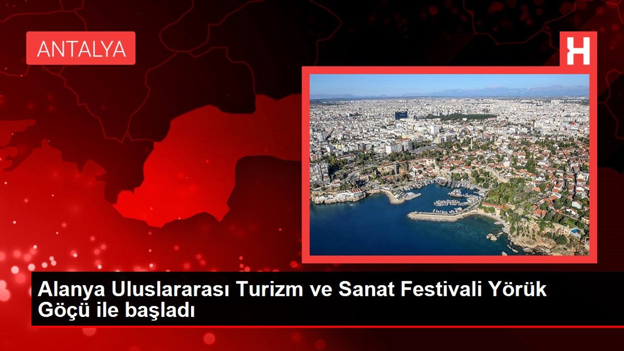 Alanya Uluslararası Turizm ve Sanat Festivali Yörük Göçü ile başladı
