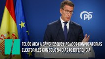 Feijóo afea a Sánchez que haga dos convocatorias electorales con sólo 54 días de diferencia