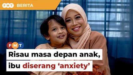 Terlalu risau nasib anak autisme, ibu kena 'anxiety attack'