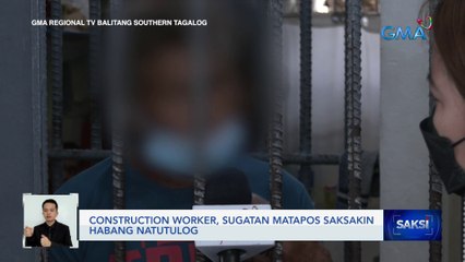 Construction worker, sugatan matapos saksakin habang natutulog | Saksi