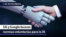 La Unión Europea y Google buscan normas voluntarias sobre Inteligencia Artificial