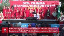 İstanbul’un Fethi’nin 570. yılı Saraçhane’de kutlandı