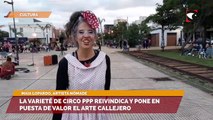 La varieté de circo PPP reivindica y pone en puesta de valor el arte callejero