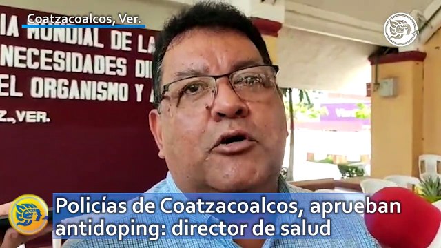 ¡Libres de drogas! Policías de Coatzacoalcos, aprueban antidoping: director de salud