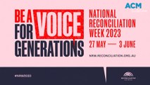 National Reconciliation Week 2023: Be a Voice for Generations promo