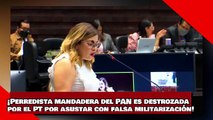 ¡VEAN! ¡Perredista mandadera del PAN es destrozada por el PT por asustar con falsa militarización!