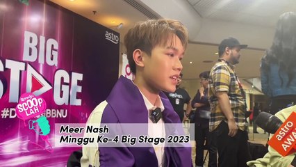 #BigStage2023 [Minggu Ke-4]  "Saya Sedar Tidak Dilahirkan Dengan Bakat...." - Meer Nash