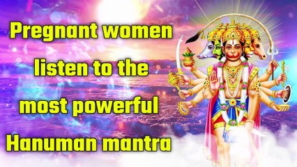 Pregnant women listen to the most powerful Hanuman mantra