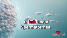 SPERMATORRHEA: Involuntary SEMINAL DISCHARGE