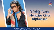 Deddy Dores - Mengapa Cinta Dipisahkan (Official Lyric Video)