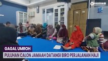 Gagal Umroh, Puluhan Calon Jamaah Datangi Biro Perjalanan Haji