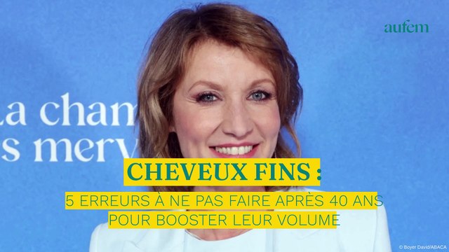 Cheveux fins : 5 erreurs à ne pas faire après 40 ans pour booster leur volume