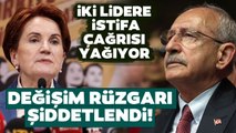 Meral Akşener ve Kemal Kılıçdaroğlu'na İstifa Çağrısı! Muhalefette Değişim Rüzgarı