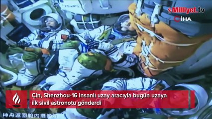 Çin, uzaya ilk sivil astronotu gönderdi