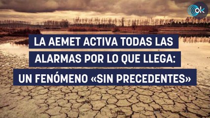La AEMET activa todas las alarmas por lo que llega: un fenómeno «sin precedentes»