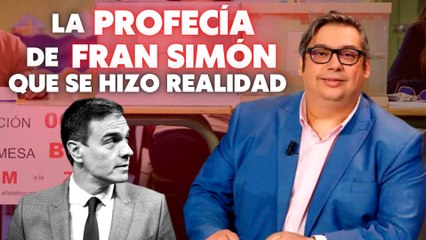  La profecía de FRAN SIMÓN que se hizo realidad: “Sánchez adelantará elecciones” 