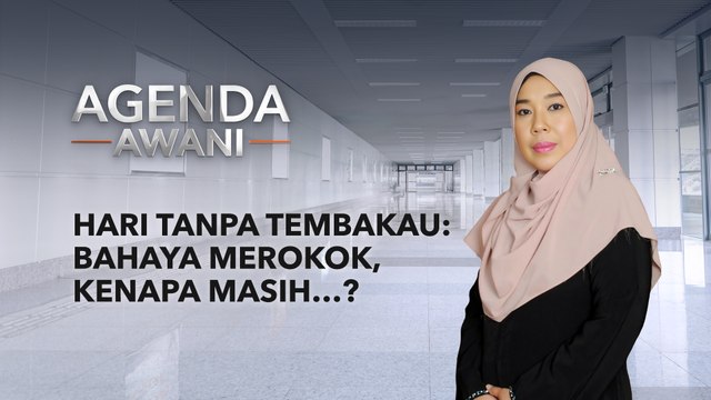 Agenda AWANI: Hari Tanpa Tembakau | Bahaya merokok, kenapa masih...?