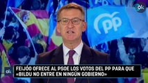 Feijóo ofrece al PSOE los votos del PP para que «Bildu no entre en ningún gobierno»