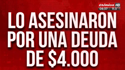 Tremendo: lo asesinaron por una deuda de 4 mil pesos