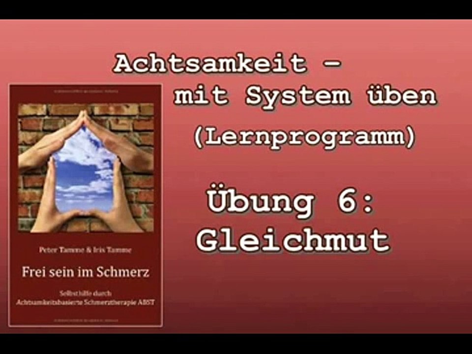 Achtsamkeit mit System üben 6: Gleichmut