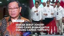 Jokowi Cawe-Cawe, Seskab: Nggak, Presiden Nggak akan Endorse!