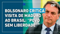 Bolsonaro critica visita de Maduro ao Brasil