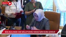 Boş bulunan 340 milletvekili odası için kura çekildi