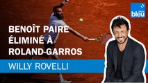 Benoît Paire éliminé à Roland-Garros - Le billet de Willy Rovelli