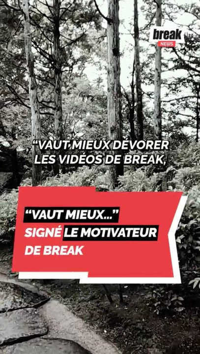 "Vaut mieux..." - Signé le motivateur de Break