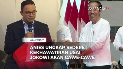 Tải video: Anies Ungkap Sederat Kekhawatiran Usai Jokowi Pilih Cawe-Cawe di Pemilu 2024