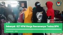 Sebanyak  827 KPM Warga Rancamanyar Terima BPN